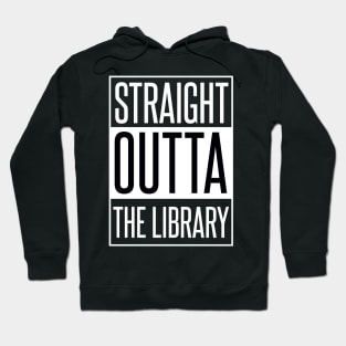 STRAIGHT OUTTA THE LIBRARY Hoodie